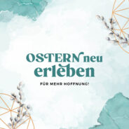 Ostern neu erleben Ostern neu erleben